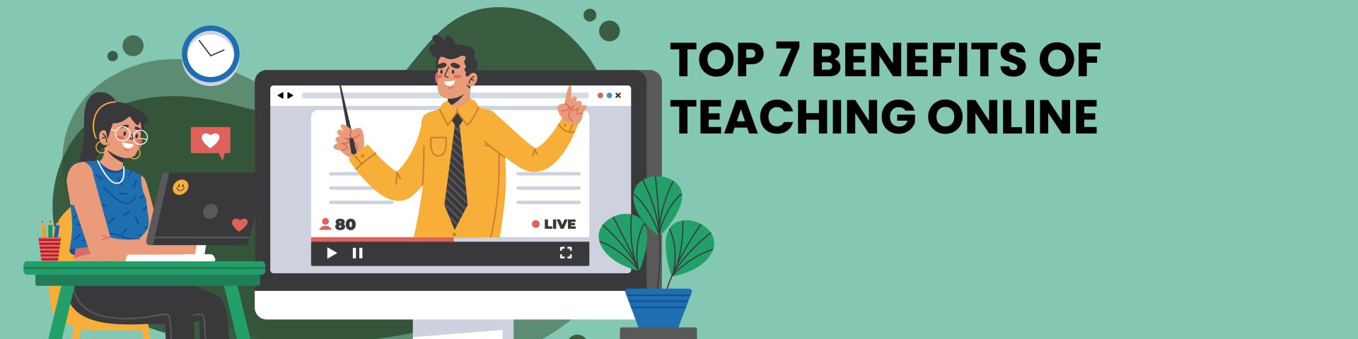 Top 7 Benefits of Online Teaching