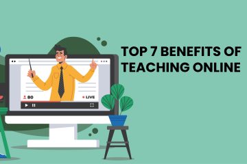 Top 7 Benefits of Online Teaching